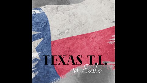 Texas TL in Exile Ep 12