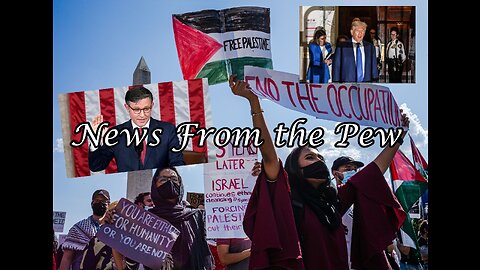 NEWS FROM THE PEW: EPISODE 86: Palestine Protests, New Speaker Same as the Old, Trump Gag Order