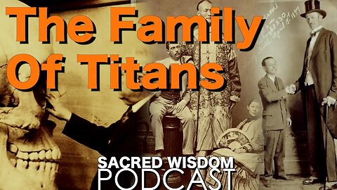 The Family Of Titans | Sacred Wisdom Podcast