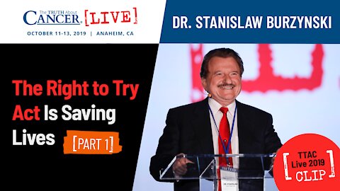 The Right to Try Act Is Saving Lives (Part 1) | Dr. Stanislaw Burzynski at TTAC Live '19 in Anaheim