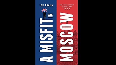 Misfit in Moscow: British Diplomat in the Moscow Embassy