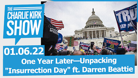One Year Later—Unpacking "Insurrection Day" ft. Darren Beattie | The Charlie Kirk Show LIVE 01.06.21