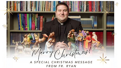 Fr. Ryan's Christmas Message