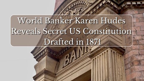 1871 Secret Constitution and Secret GOLD - Karen Hudes Former World Bank Lawyer Explains