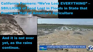 California Farmers: "We've Lost Everything." Almost Half U.S. Agriculture Being Lost By Floods