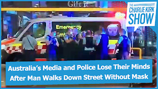 Australia’s Media and Police Lose Their Minds After Man Walks Down Street Without Mask