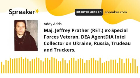 Maj. Jeffrey Prather (RET.) ex-Special Forces Veteran, DEA AgentDIA Intel Collector on Ukraine, Russ
