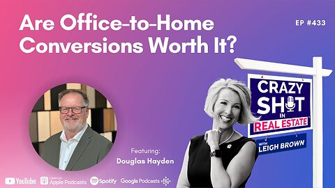 Are Office-to-Home Conversions Worth It? with Douglas Hayden