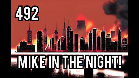 Mike in the Night! 492, UK Oncologist warns Cancers are rapidly developing, post-Covid Vaccination, CITIES IN COLLAPSE, Retailers, businesses are fleeing, rampant violence, theft, World Wide Riots, Exodus of Big Cities!