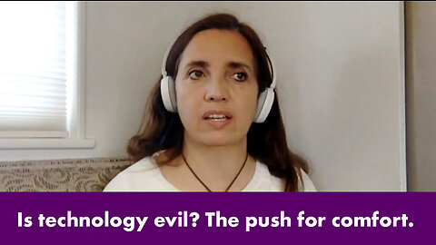 Is technology evil? The push for comfort.