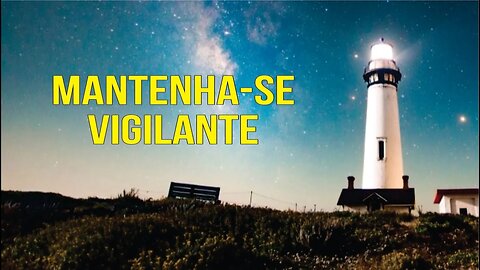 MANTENHA-SE ATENTO