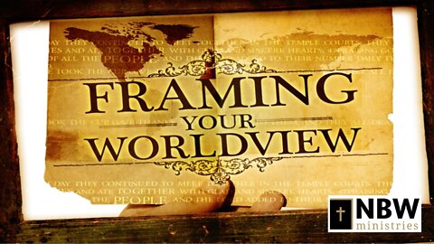 Framing Your Worldview