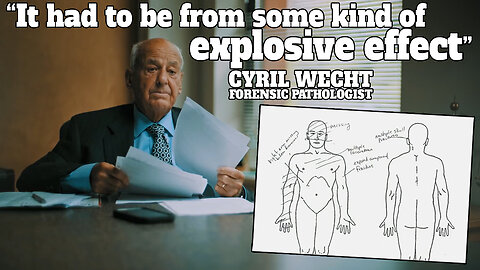 “Then it had to be from some kind of explosive effect.” Forensic Pathologist Cyril Wecht