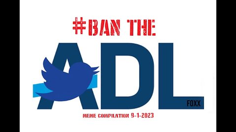 Ban the ADL Meme Compilation