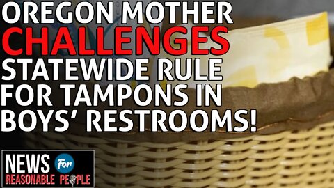 Oregon Mom Challenges Statewide Rule for Tampons in Boys' Bathrooms