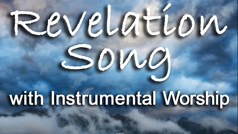 Revelation Song -- Followed By Instrumental Worship
