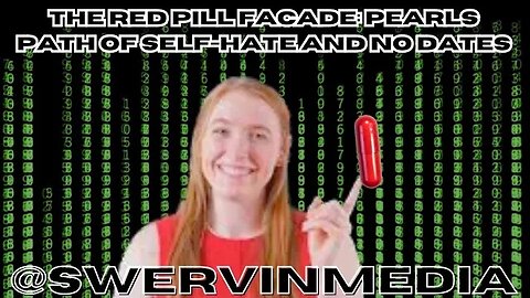 The Red Pill Facade: Pearls Path of Self-Hate and No Dates