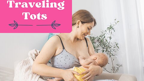 Breastfeeding While Traveling: Tips for Moms on the Go