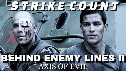 Behind Enemy Lines II: Axis of Evil Strike Count