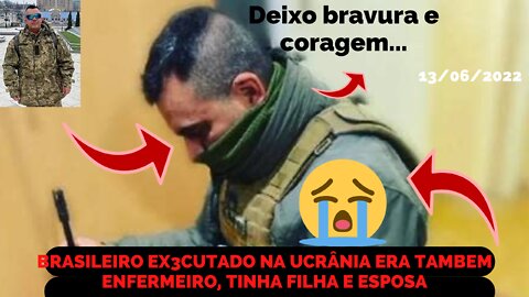 BRASILEIRO EXECUTADO NA UCRANIA ERA FORMADO EM ENFERMAGEM, DEIXA ESPOSA VIUVA, E FILHA