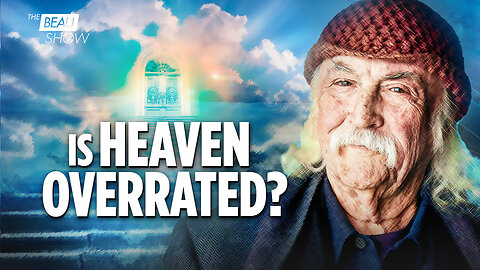 Is Heaven Overrated? David Crosby Thought So | The Beau Show