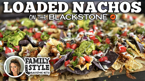 Blackstone Betty's Loaded Nachos | Blackstone Griddles