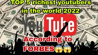 The richest YouTubers in the world 2022 reported by Forbes