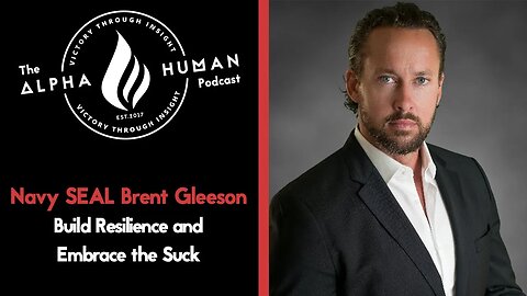 Navy SEAL Brent Gleeson: Embrace The Suck