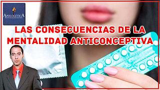 Las consecuencias de la mentalidad anticonceptiva - Apologética, razones de nuestra esperanza