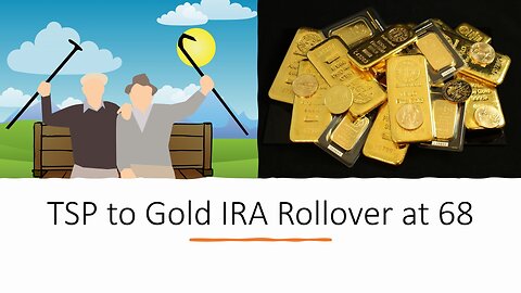 TSP to Gold IRA Rollover at 68
