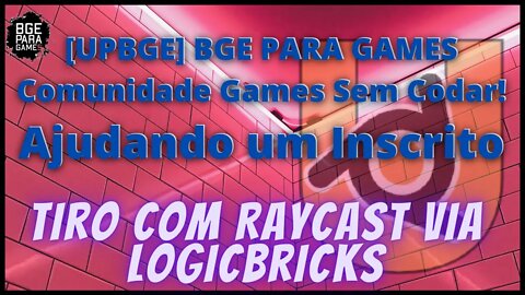 UPBGE BGE PARA GAMES AJUDANDO UM INSCRITO! TIRO COM RAYCAST VIA LOGICBRICKS