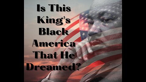 Is This King's Black America That He Dreamed?