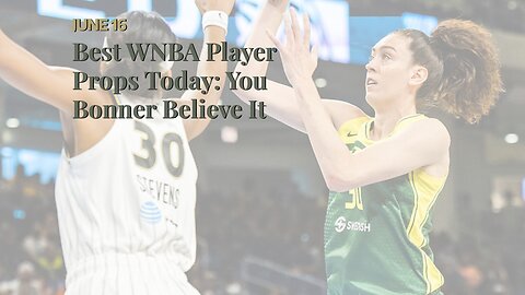 Best WNBA Player Props Today: You Bonner Believe It