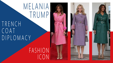 Melania Trump Fashion Icon - Trench Coat Diplomacy