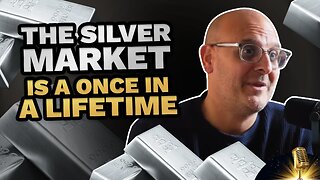 The silver market in a once in a lifetime