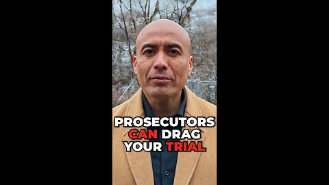 Prosecutors Can Drag Your Trial