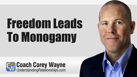 Freedom Leads To Monogamy