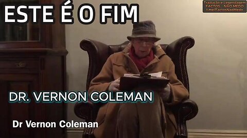 🔥⛔DR. VERNON COLEMAN: ESTE É O FIM - O INIMIGO FARÁ TUDO PARA SUPRIMIR A VERDADE⛔🔥