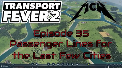 Transport Fever 2 Episode 35: Passenger Lines for the Last Few Cities