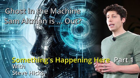 12/4/23 Sam Altman is … Out? "Ghost in the Machine" part 1 S3E18p1