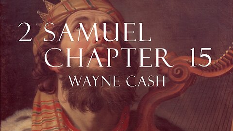 2 Samuel 15 - 2023 April 16th - Pastor Wayne Cash