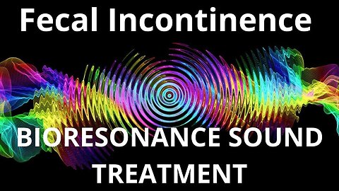 Fecal Incontinence _ Sound therapy session _ Sounds of nature