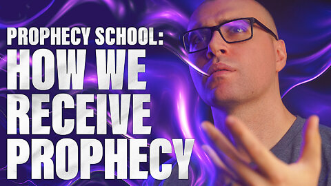 PROPHECY SCHOOL: How We Receive Prophecy! Kinds of Prophecy & Ways to Prophesy (How to Be Prophetic)