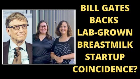 Bill Gates Funding Lab-Grown Breastmilk, Coincidence?