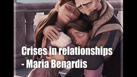 Crises in Relationships – Maria Benardis