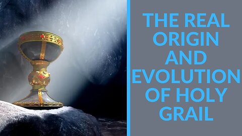 The Real Origin and Evolution of Holy Grail || THE TRUTH IN MYTH #2