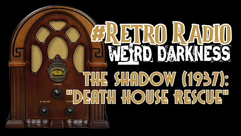 #RetroRadio “THE SHADOW (1937): DEATH HOUSE RESCUE” #WeirdDarkness