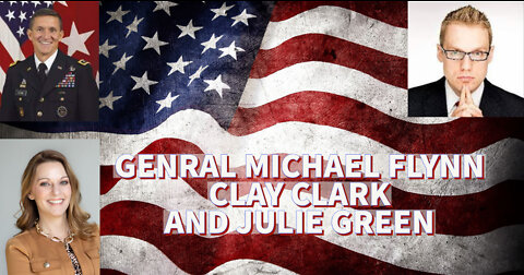 GENERAL MICHAEL FLYNN, CLAY CLARK AND JULIE GREEN 10.06.22