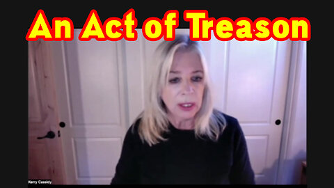 Kerry Cassidy HUGE "An Act of Treason" Joe & Kamala Harris