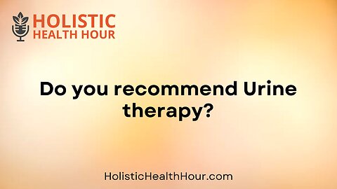 Do you recommend Urine therapy?